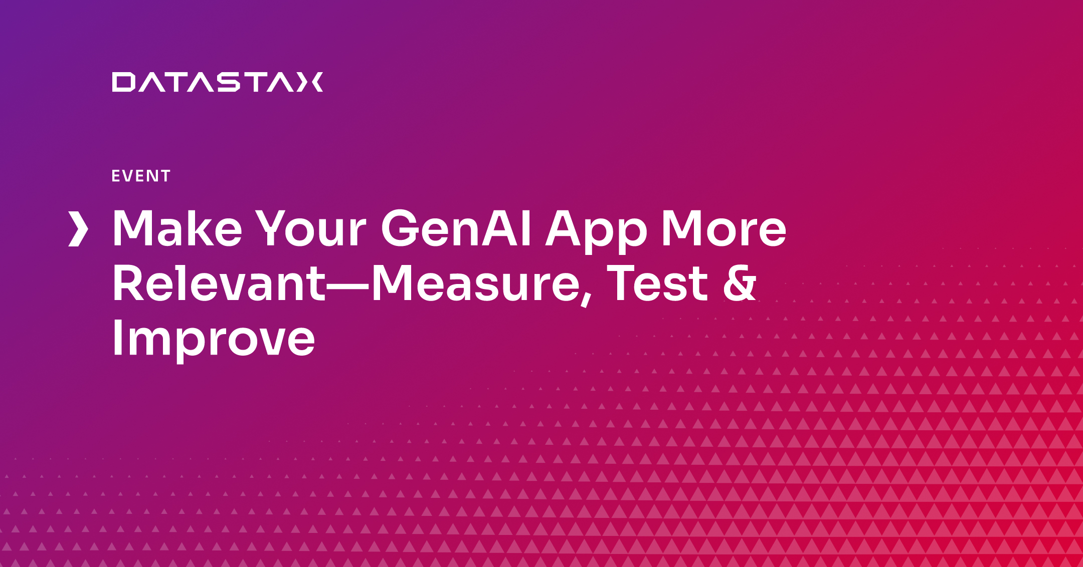 Make Your GenAI App More Relevant—Measure, Test & Improve