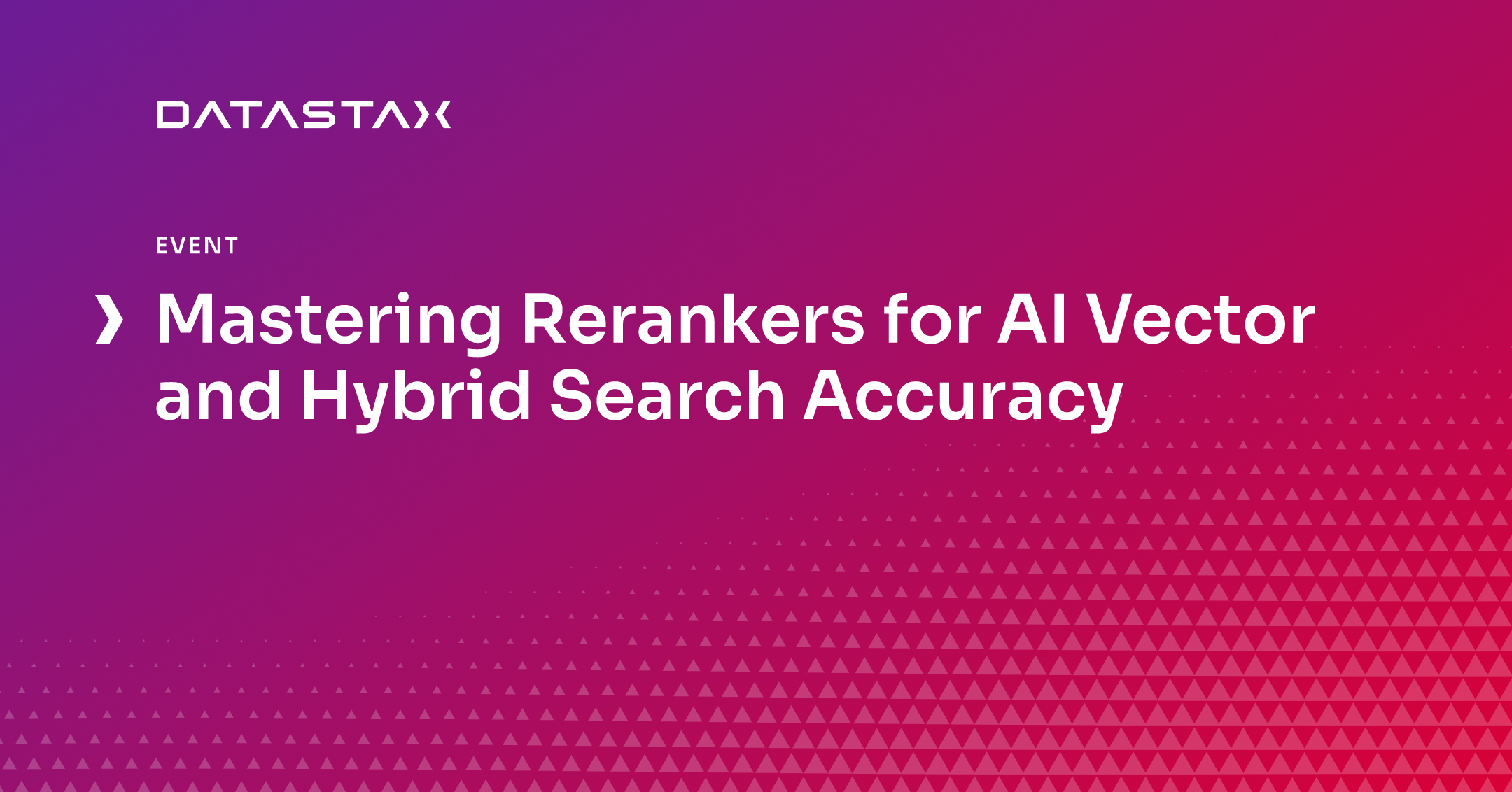 Mastering Rerankers for AI Vector and Hybrid Search Accuracy